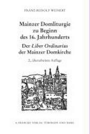 Mainzer Domliturgie zu Beginn des 16. Jahrhunderts de Franz R Weinert