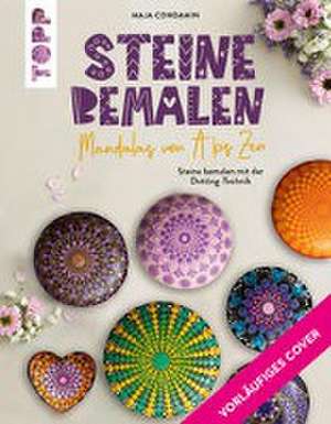 Steine bemalen. Mandalas von A bis Zen. Kreative Designs mit der Dotting-Technik de Maja Condamin