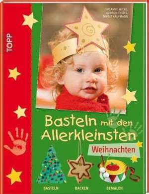 Basteln mit den Allerkleinsten - Weihnachten de Susanne Wicke