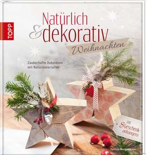 Natürlich & dekorativ Weihnachten de Patricia Morgenthaler