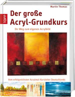 Der große Acryl-Grundkurs de Martin Thomas