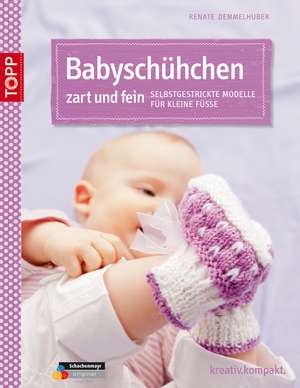 Babyschühchen zart und fein de Renate Demmelhuber