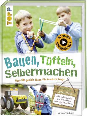 Bauen, tüfteln, selbermachen de Armin Täubner