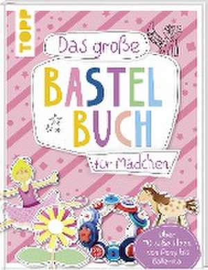 Das große Bastelbuch für Mädchen de Frechverlag