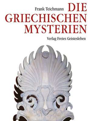 Die griechischen Mysterien de Frank Teichmann