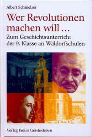 Wer Revolutionen machen will... de Albert Schmelzer