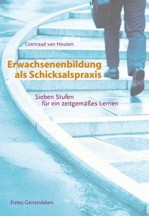 Erwachsenenbildung als Schicksalspraxis de Coenraad van Houten