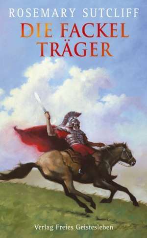 Die Fackelträger de Rosemary Sutcliff