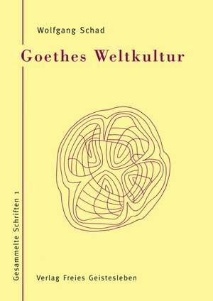 Goethes Weltkultur 1 de Wolfgang Schad