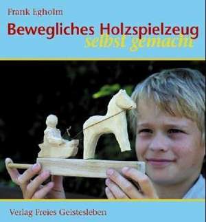 Bewegliches Holzspielzeug selbst gemacht de Frank Egholm