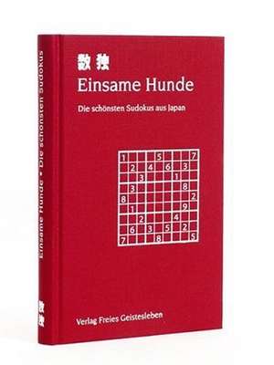 Einsame Hunde. Die schönsten Sudokus aus Japan de Jean-Claude Lin