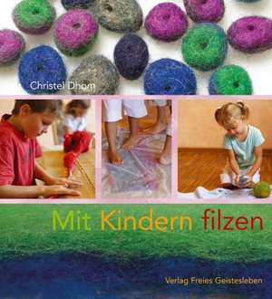 Mit Kindern filzen de Christel Dhom