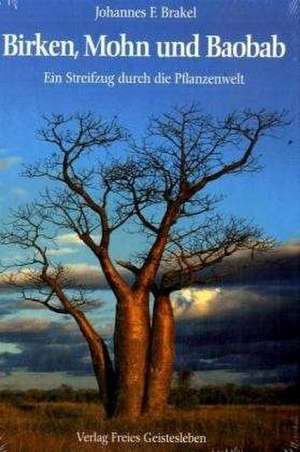 Birken, Mohn und Baobab de Johannes F. Brakel