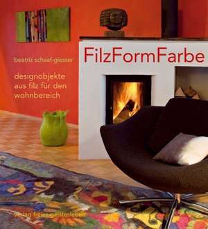 FilzFormFarbe de Beatriz Schaaf-Giesser