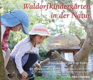 Waldorfkindergärten in der Natur de Birgit Krohmer