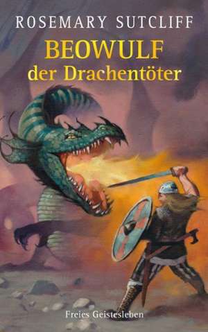 Beowulf der Drachentöter de Rosemary Sutcliff