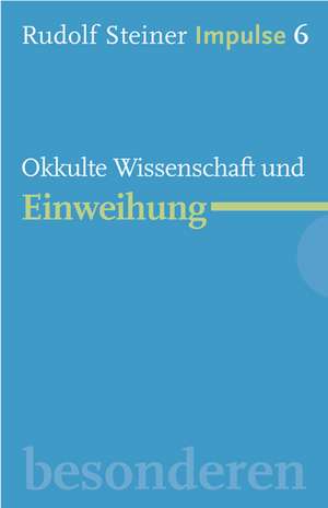 Okkulte Wissenschaft und Einweihung de Rudolf Steiner