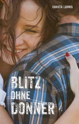 Blitz ohne Donner de Christa Ludwig