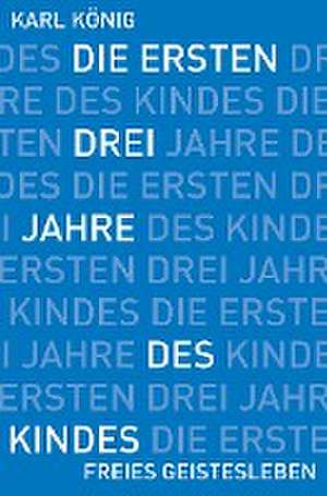 Die ersten drei Jahre des Kindes de Karl König