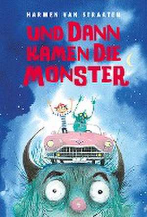 Und dann kamen die Monster de Harmen Van Straaten