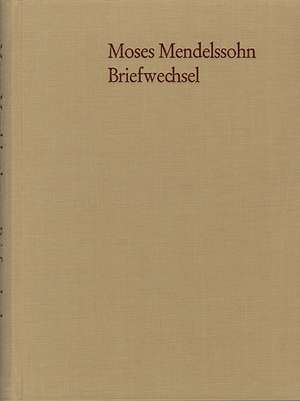 Briefwechsel der letzten Lebensjahre de Moses Mendelssohn