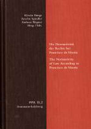 Politische Philosophie und Rechtstheorie des Mittelalters und der Neuzeit (PPR). Abteilung II: Untersuchungen / Francisco de Vitoria und die Normativität des Rechts de Kirsten Bunge