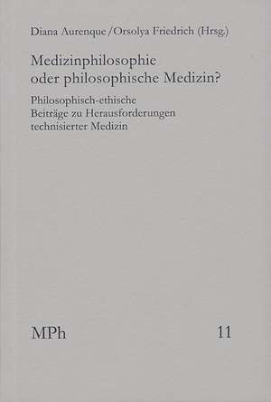 Medizinphilosophie oder philosophische Medizin? de Diana Aurenque