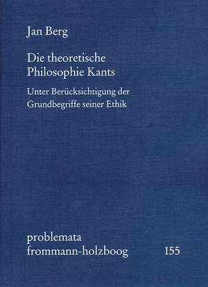 Die theoretische Philosophie Kants de Jan Berg