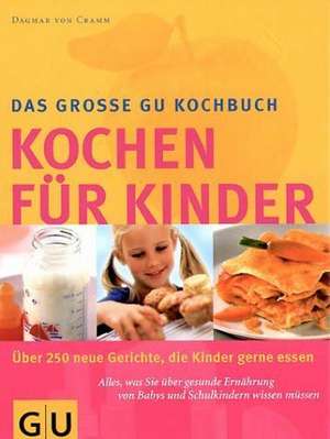 Das große GU-Kochbuch Kochen für Kinder de Dagmar von Cramm