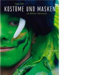 Kostüme und Masken im Kölner Karneval de Claudia Kroth