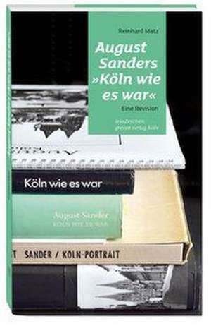 August Sanders »Köln wie es war« de Reinhard Matz