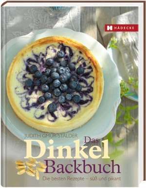 Das Dinkel-Backbuch de Judith Gmür-Stalder