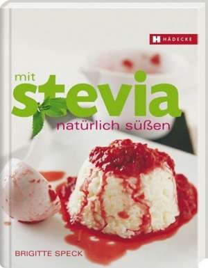 Mit Stevia natürlich süßen de Brigitte Speck