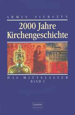 2000 Jahre Kirchengeschichte. Bd. 2 de Armin Sierszyn