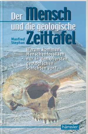 Der Mensch und die geologische Zeittafel de Manfred Stephan