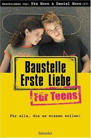 Baustelle Erste Liebe für Teens de Daniel Horn