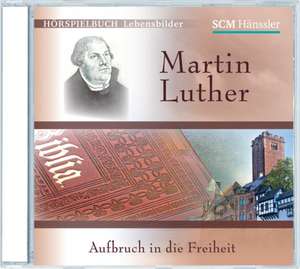 Martin Luther - Aufbruch in die Freiheit de Christian Mörken