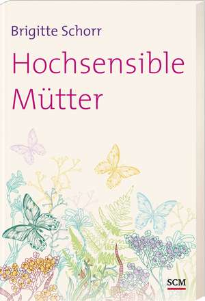 Hochsensible Mütter de Brigitte Schorr