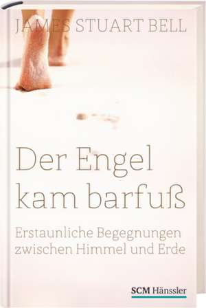 Der Engel kam barfuß de James Stuart Bell