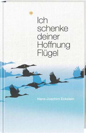 Ich schenke deiner Hoffnung Flügel de Hans-Joachim Eckstein