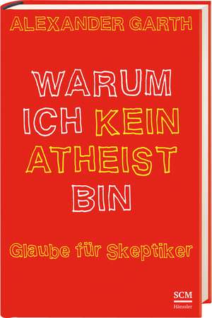 Warum ich kein Atheist bin de Alexander Garth