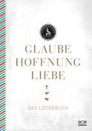 Glaube, Hoffnung, Liebe - Das Liederbuch de Albert Frey