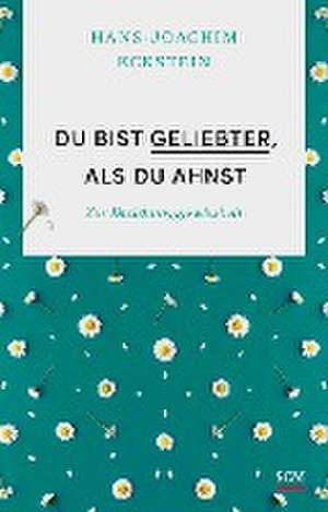 Du bist geliebter, als du ahnst de Hans-Joachim Eckstein