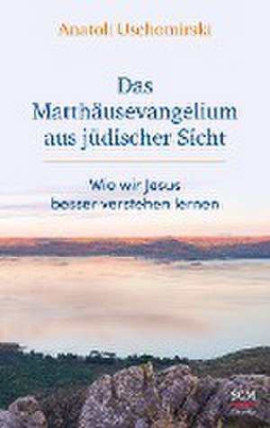 Das Matthäusevangelium aus jüdischer Sicht de Anatoli Uschomirski