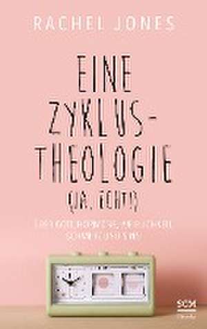 Eine Zyklus-Theologie (ja, echt!) de Rachel Jones