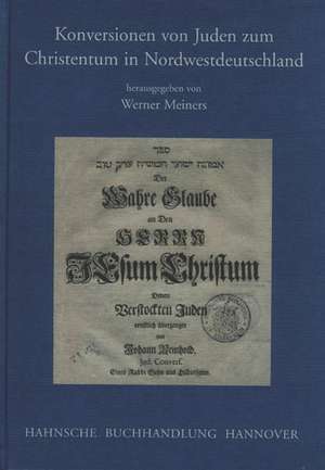 Konversionen von Juden zum Christentum in Nordwestdeutschland de Werner Meiners