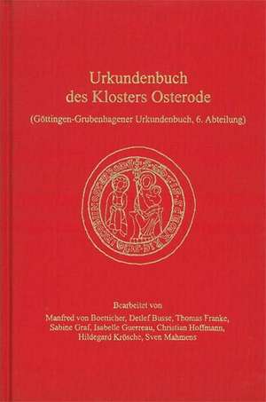 Urkundenbuch des Klosters Osterode (Göttingen-Grubenhagener Urkundenbuch, 6.Abteilung)