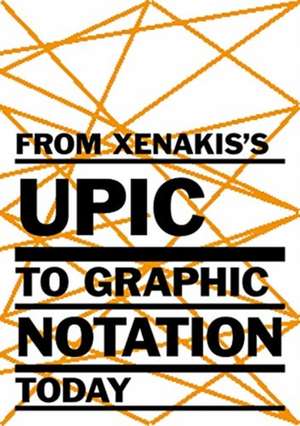 From Xenakis's UPIC to Graphic Notation Today de Sharon Kanach