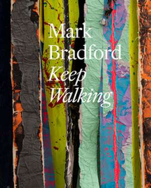 Mark Bradford: Keep Walking de Sarah Yoon