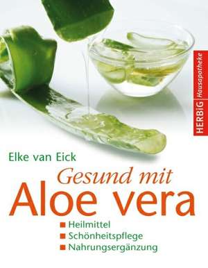 Gesund mit Aloe vera de Elke van Eick